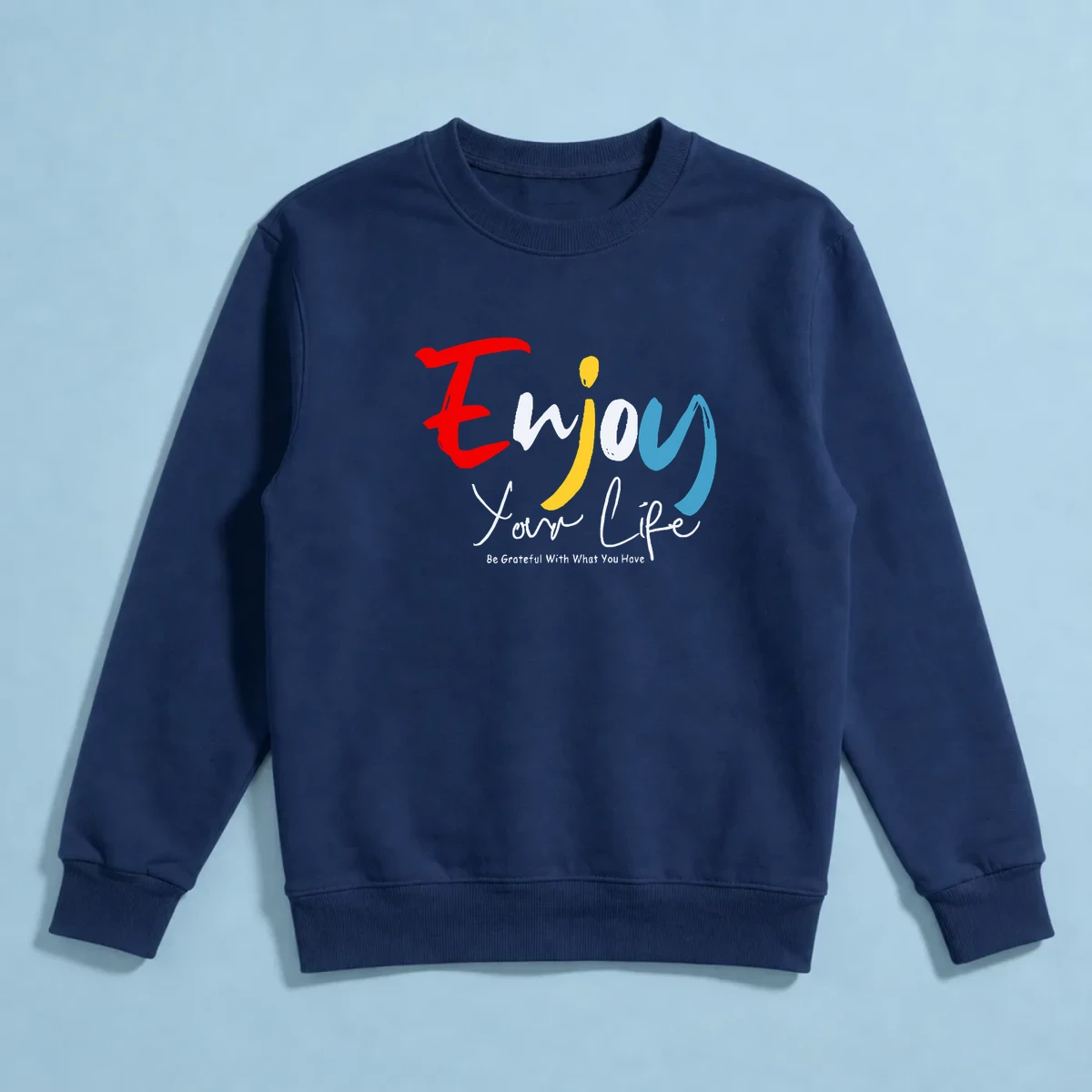 Enjoy Your Life Sweatshirt