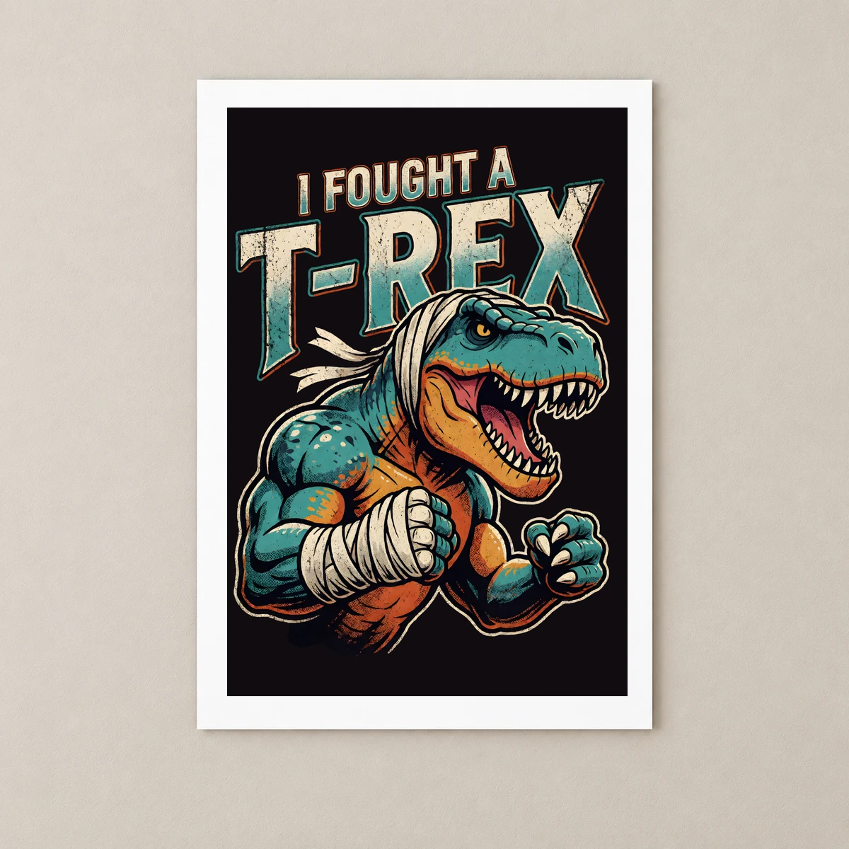 I Fought a T-Rex Poster