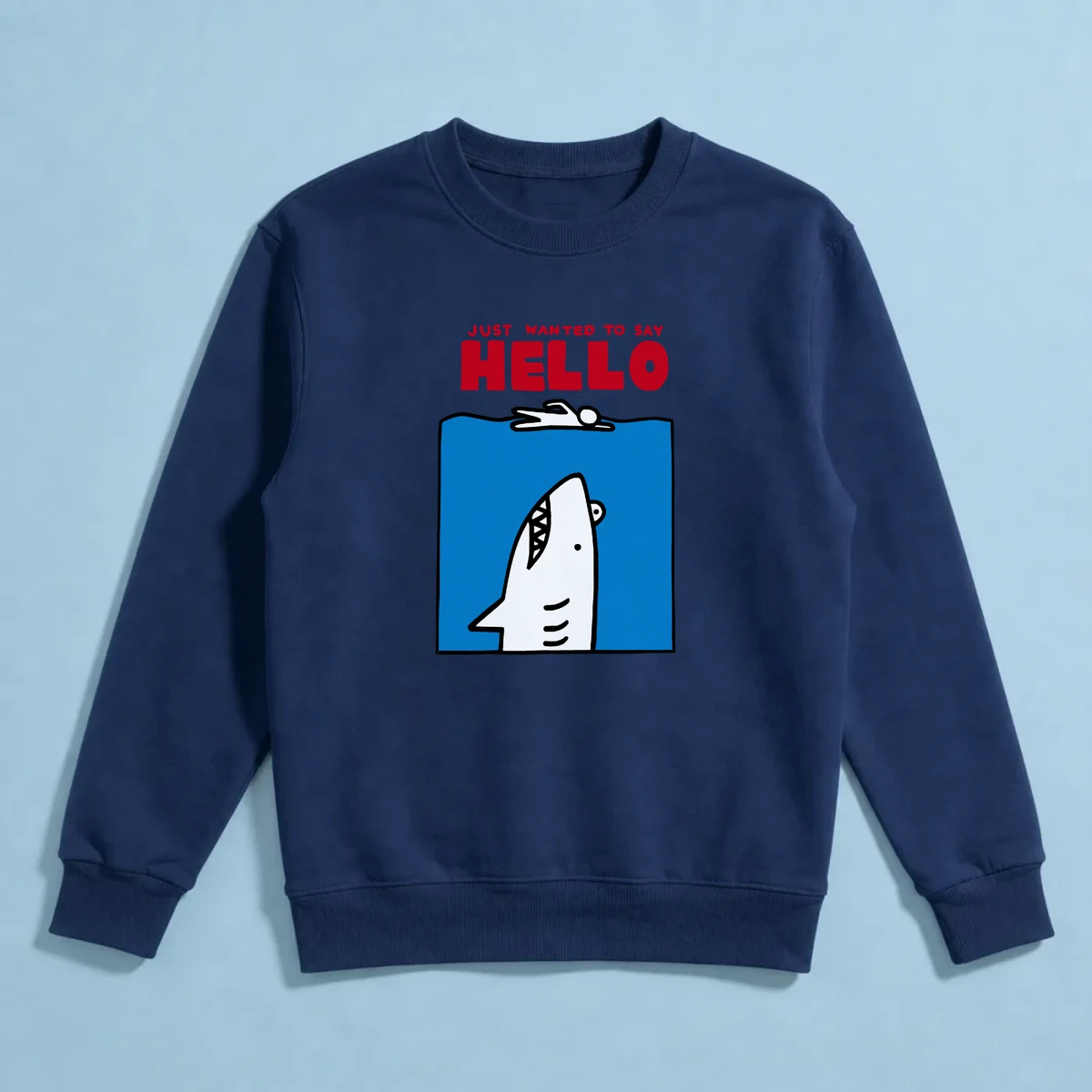 JUST WANTED TO SAY HELLO Sweatshirt