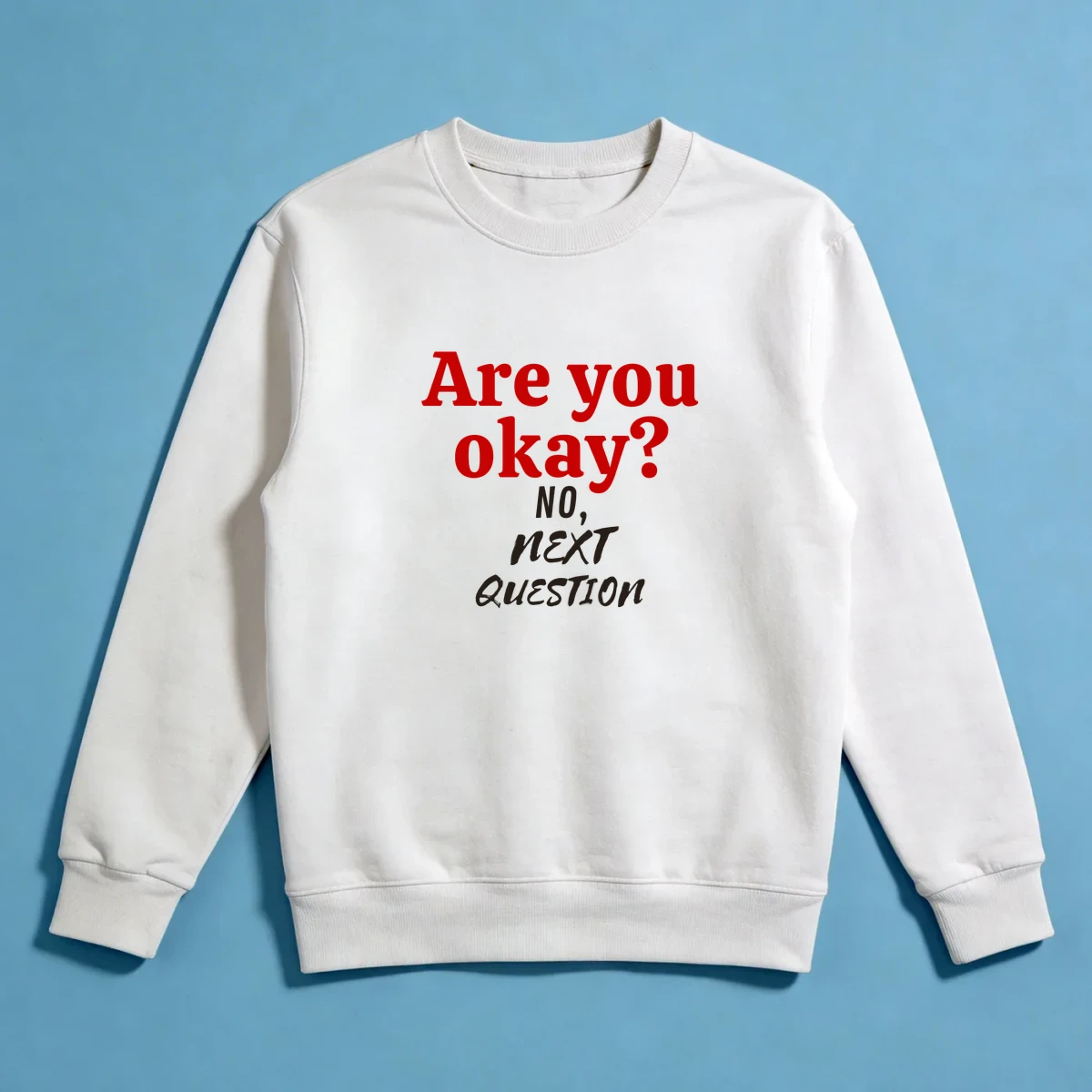 Are you okay? Sweatshirt
