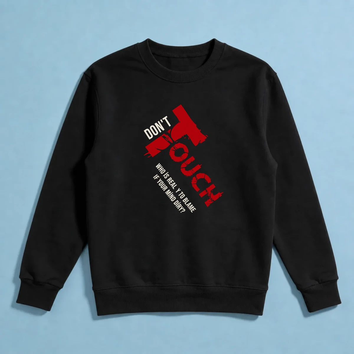 Don't Touch Sweatshirt