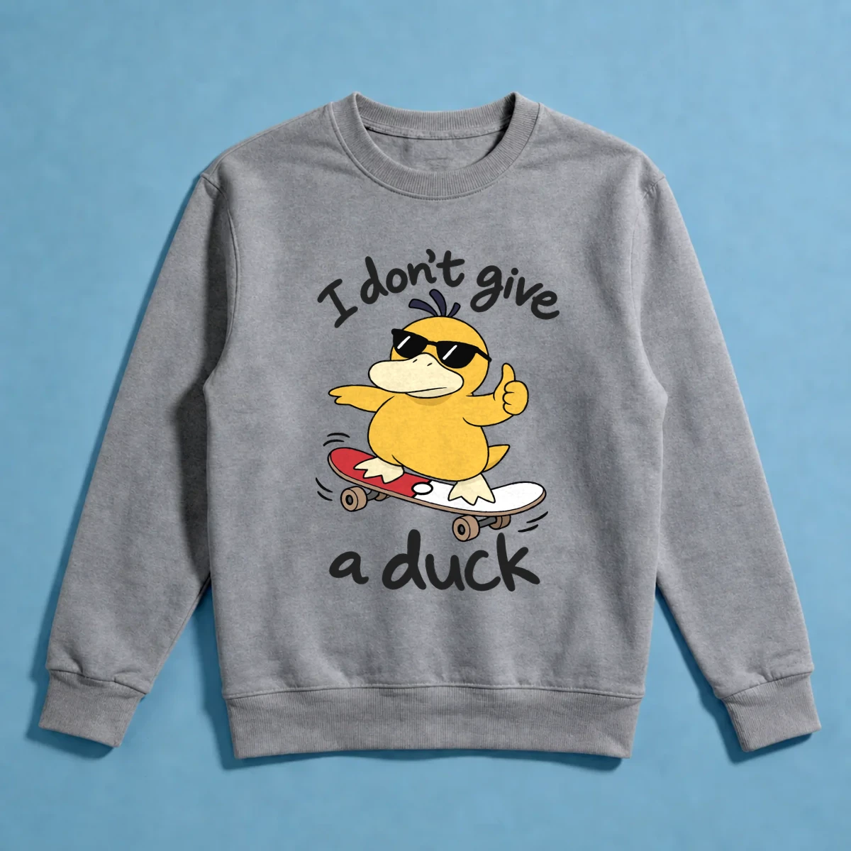 I don't give a duck Sweatshirt